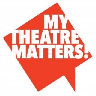 MY THEATRE MATTERS!